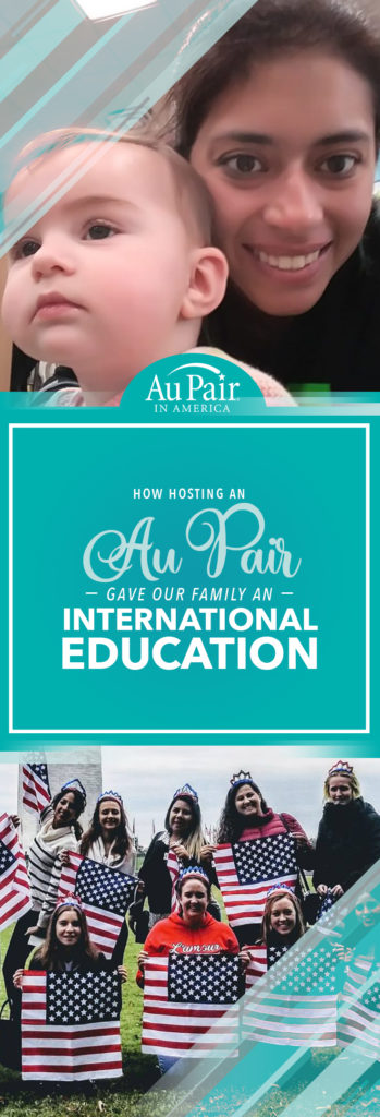 How Hosting an Au Pair Gave Our Family an International Education | Au Pair in America | Flexible, Dependable Child Care | International Education Week #IEW2018 #childcare