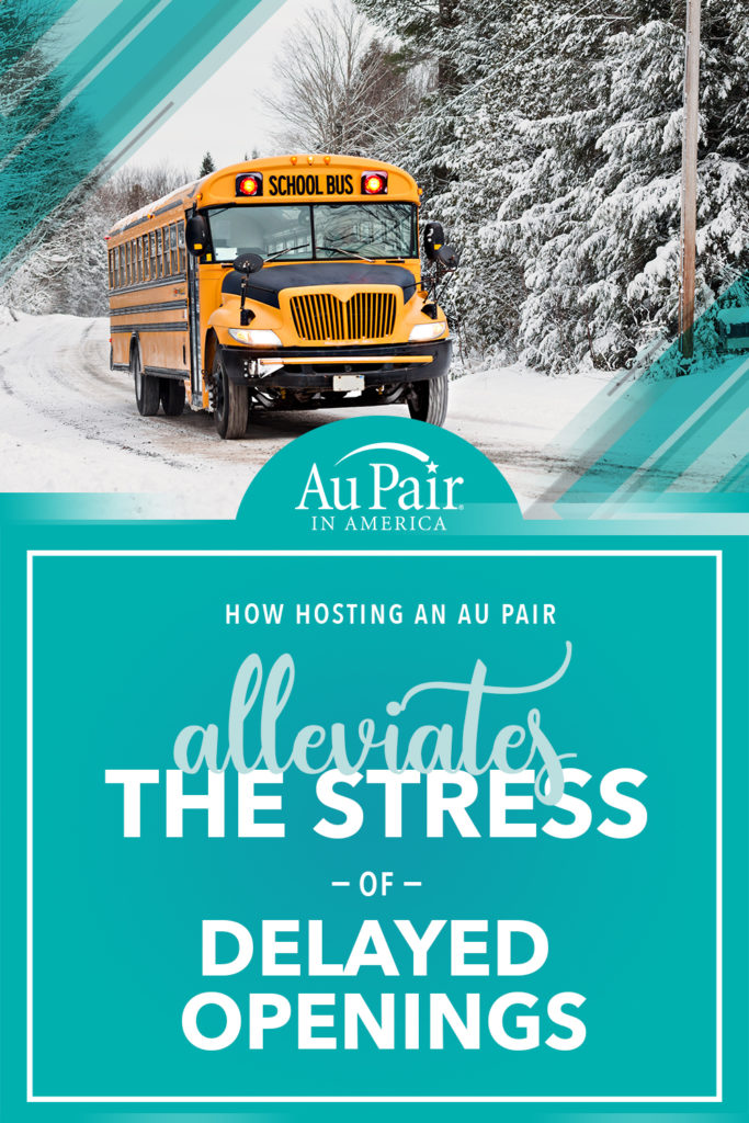 How Hosting an Au Pair Alleviates the Stress of Delayed Openings | Au Pair in America