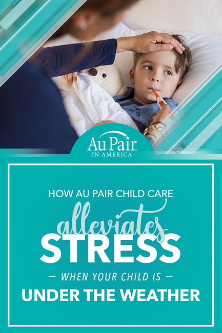 When Sickness Strikes: How Au Pair Child Care Alleviates Stress When Your Child is Under the Weather