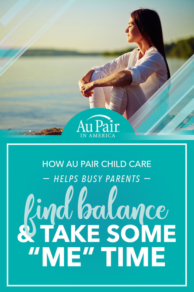 Mommy Needs “Me” Time: How Au Pair Child Care Helps Parents Achieve Balance in Their Busy Lives