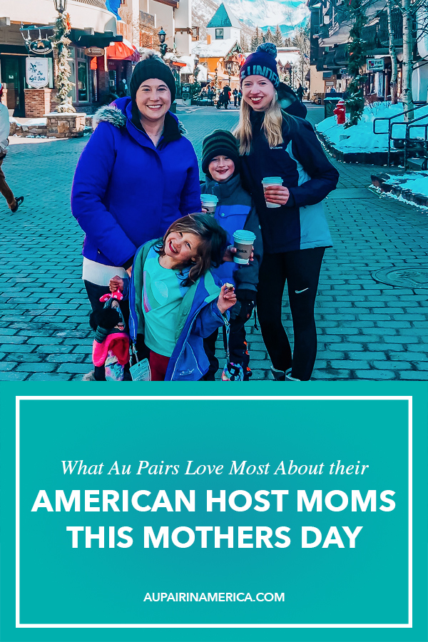 What Au Pairs Love Most About Their American Host Moms this Mother's Day | Au Pair in America