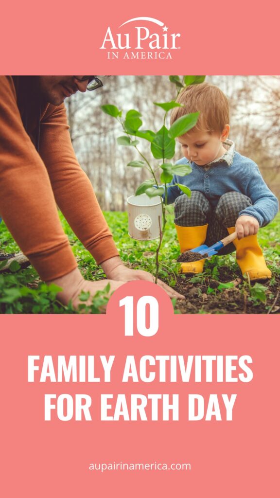 Pin image: Child planting tree with an adult with text saying "10 Family Activities for Earth Day" and the Au Pair in America logo