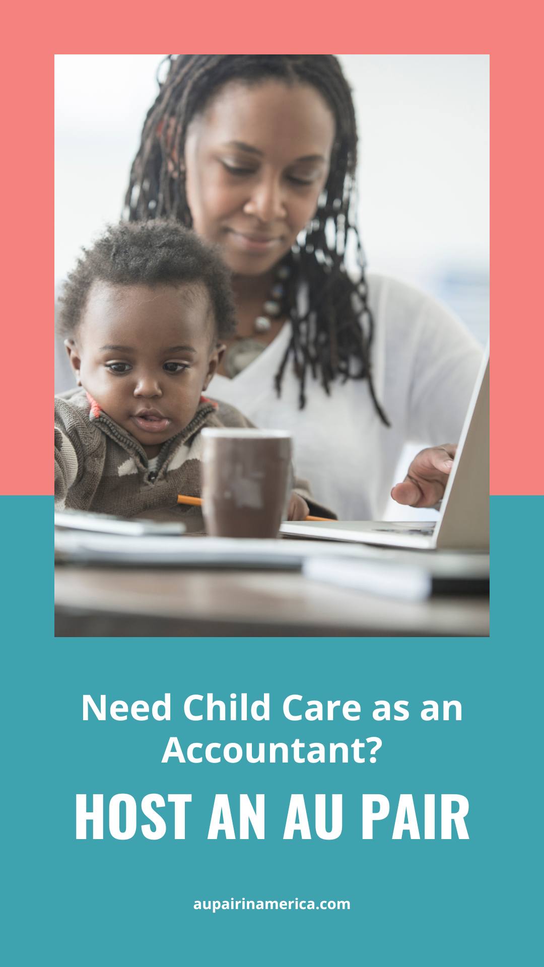 Pin image: Working professional mother with young child with text overlay saying "Need Child Care as an Accountant? Host an Au Pair"