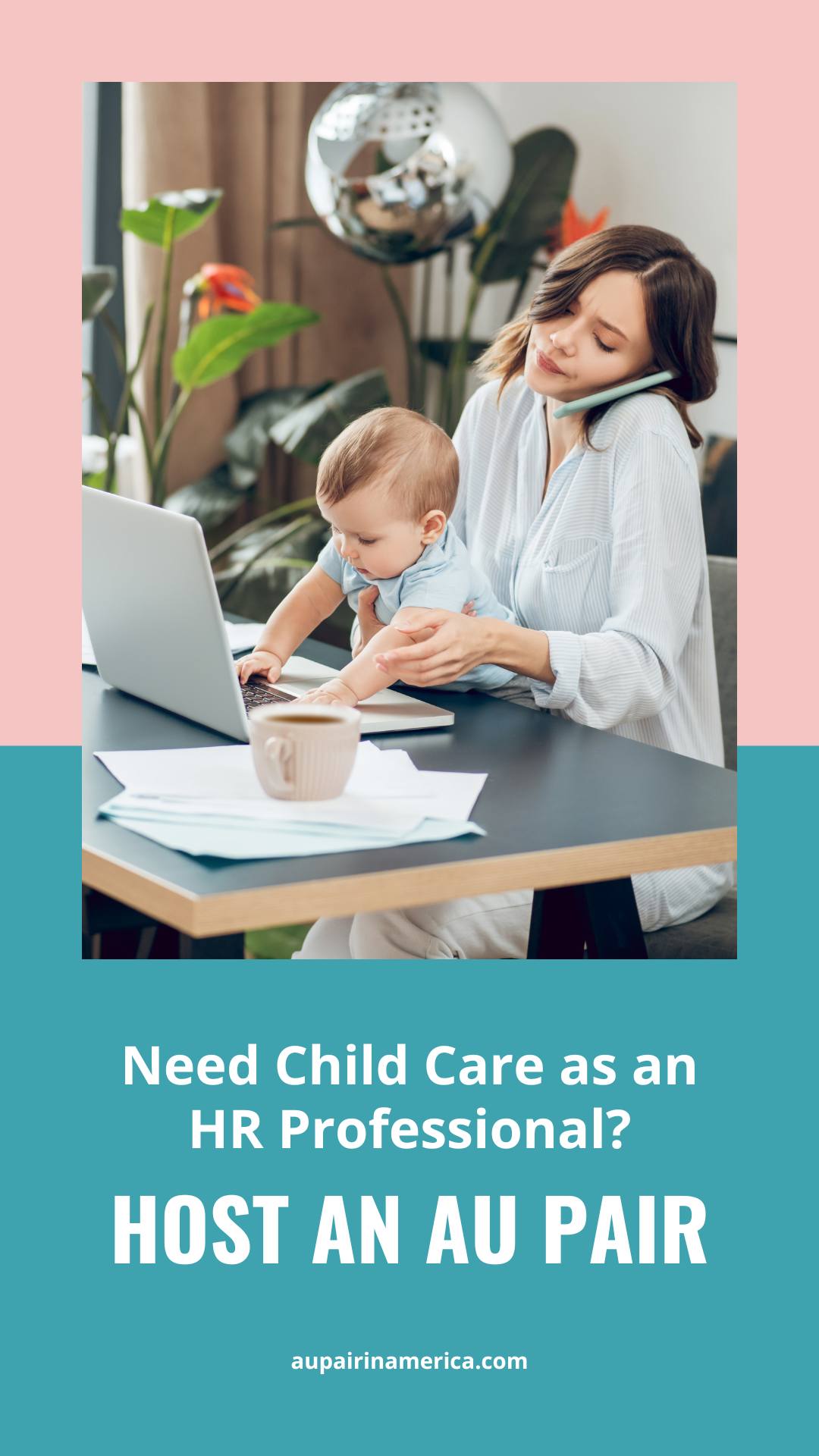 Pin image: Working professional mother with young child with text overlay saying "Need child care as a Human Resources professional? Host an au pair!"
